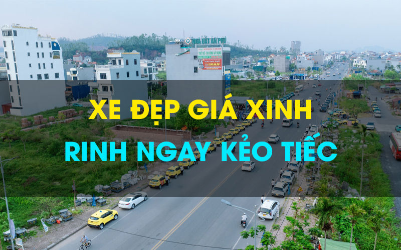 XE ĐẸP GIÁ XINH - RINH NGAY KẺO TIẾC